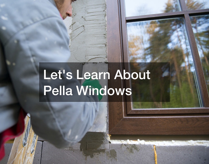 Lets Learn About Pella Windows