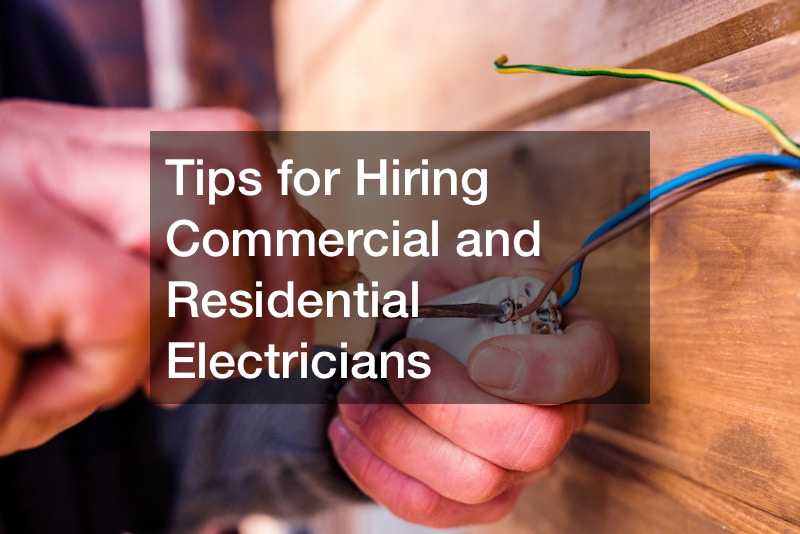 Tips for Hiring Commercial and Residential Electricians