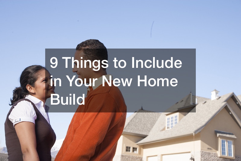 9 Things to Include in Your New Home Build