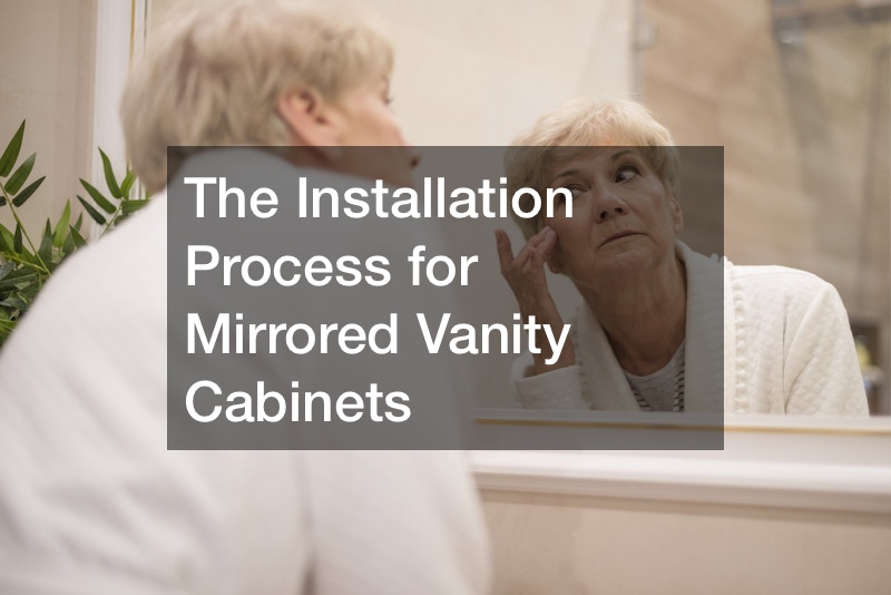 The Installation Process for Mirrored Vanity Cabinets