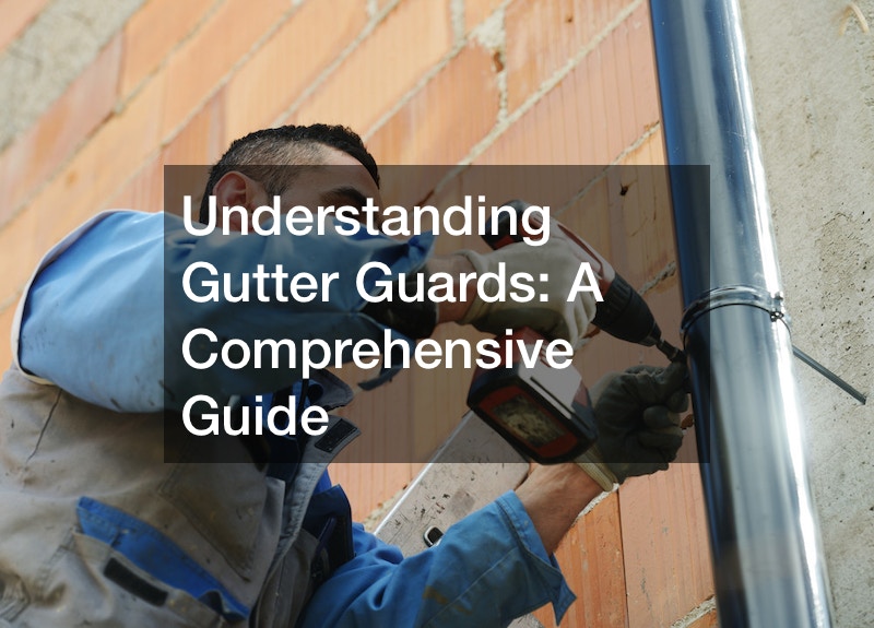 Understanding Gutter Guards A Comprehensive Guide