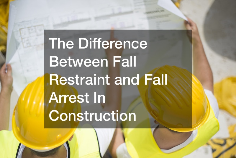 The Difference Between Fall Restraint and Fall Arrest In Construction