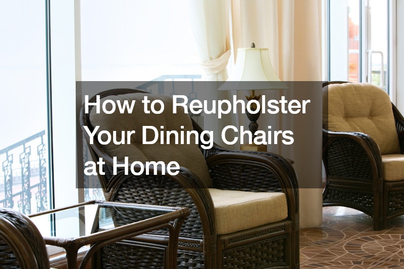 How to Reupholster Your Dining Chairs at Home