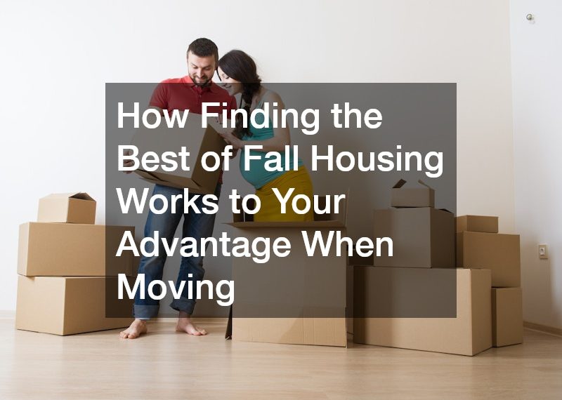 How Finding the Best of Fall Housing Works to Your Advantage When Moving