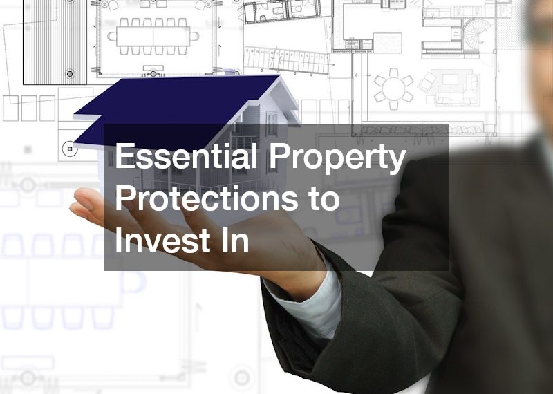 Essential Property Protections to Invest In