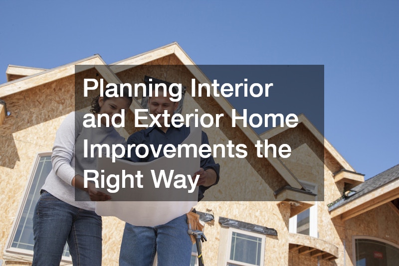 Planning Interior and Exterior Home Improvements the Right Way