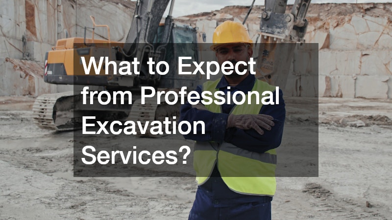 What to Expect from Professional Excavation Services?