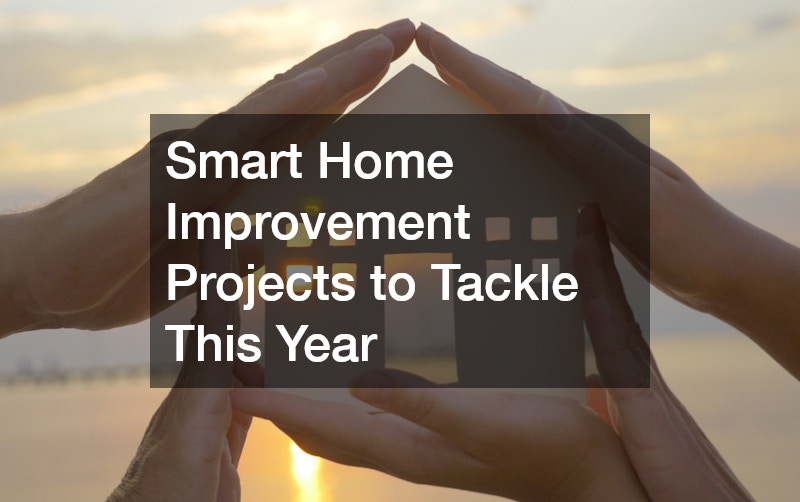 Smart Home Improvement Projects to Tackle This Year