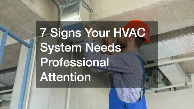 7 Signs Your HVAC System Needs Professional Attention