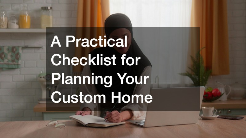 A Practical Checklist for Planning Your Custom Home
